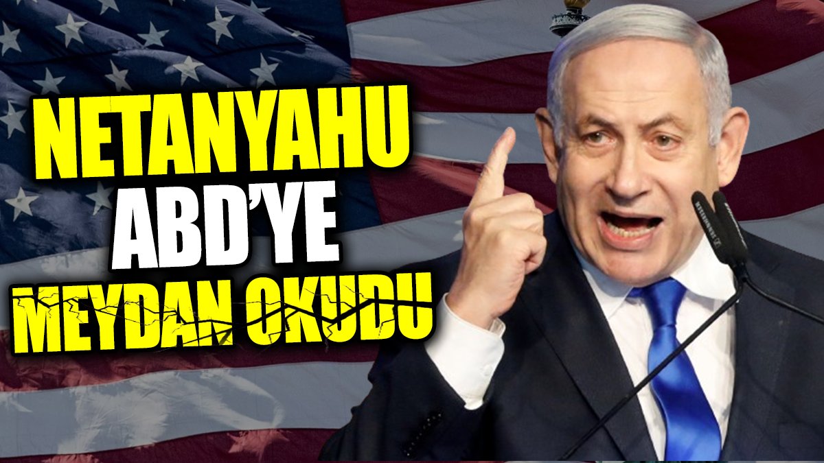 Netanyahu ABD’ye meydan okudu