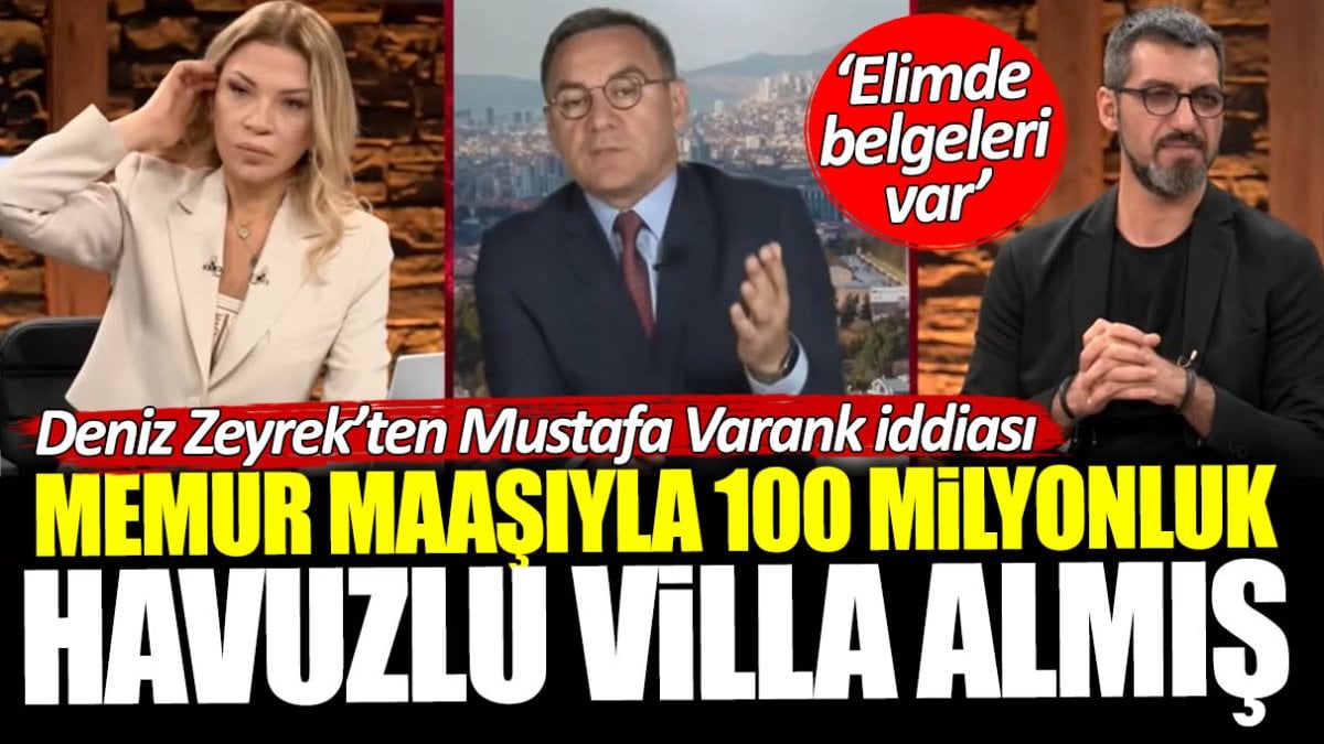 Deniz Zeyrek'ten Mustafa Varank iddiası: Memur maaşıyla 100 milyonluk havuzlu villa almış