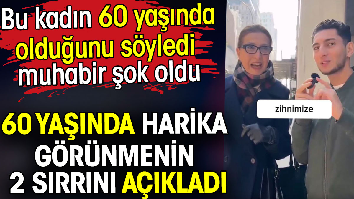 60 yaşında harika görünmenin 2 sırrını açıkladı. Kadın 60 yaşında olduğunu söyledi muhabir şok oldu