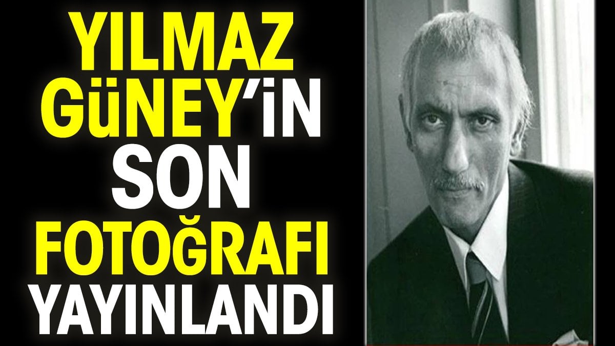 Yılmaz Güney'in son fotoğrafı yayınlandı