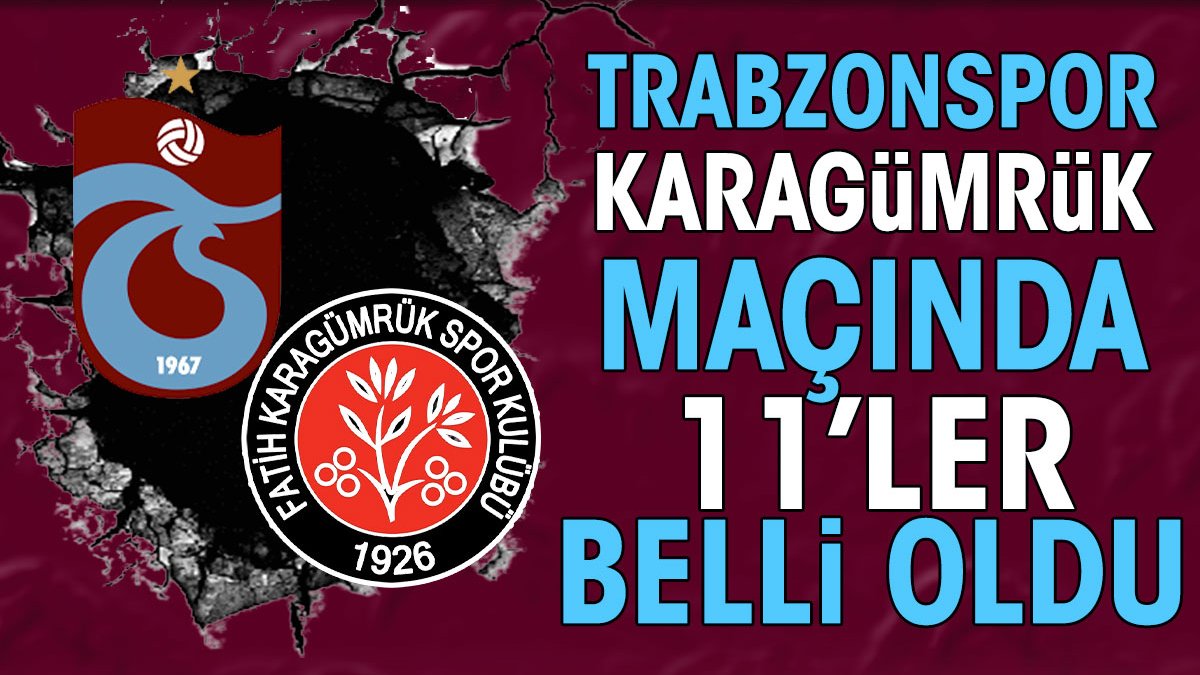 Trabzonspor Karagümrük maçında ilk 11'ler belli oldu. Avcı kararını verdi