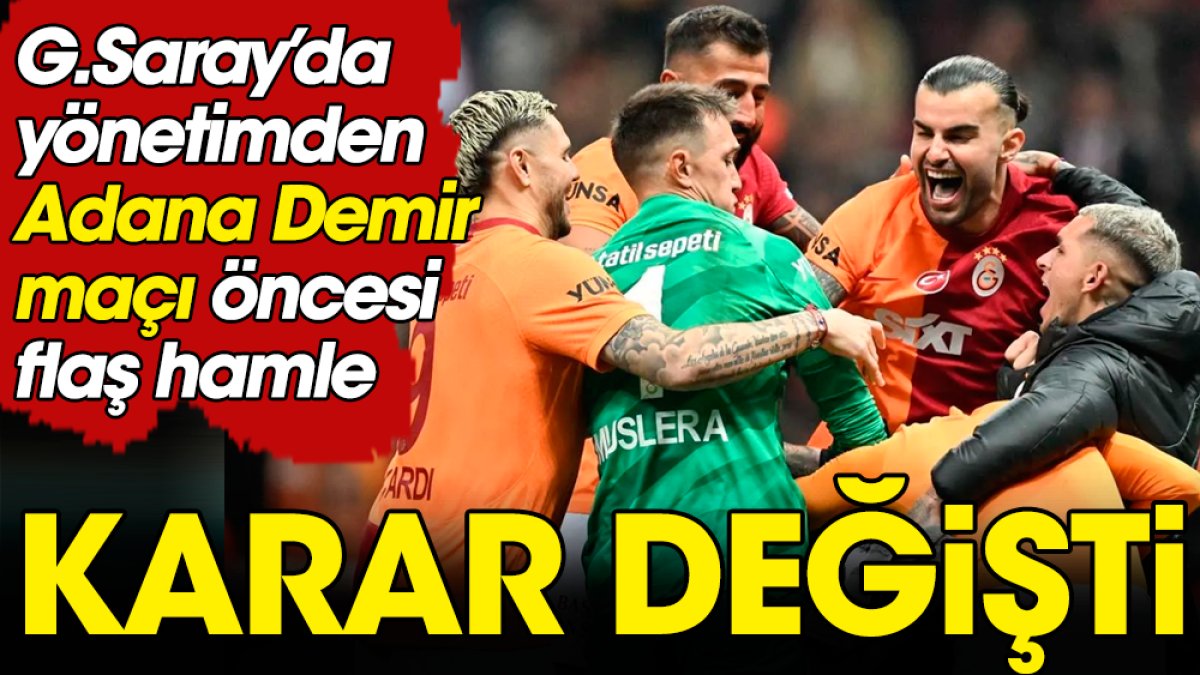 Galatasaray karar değiştirdi