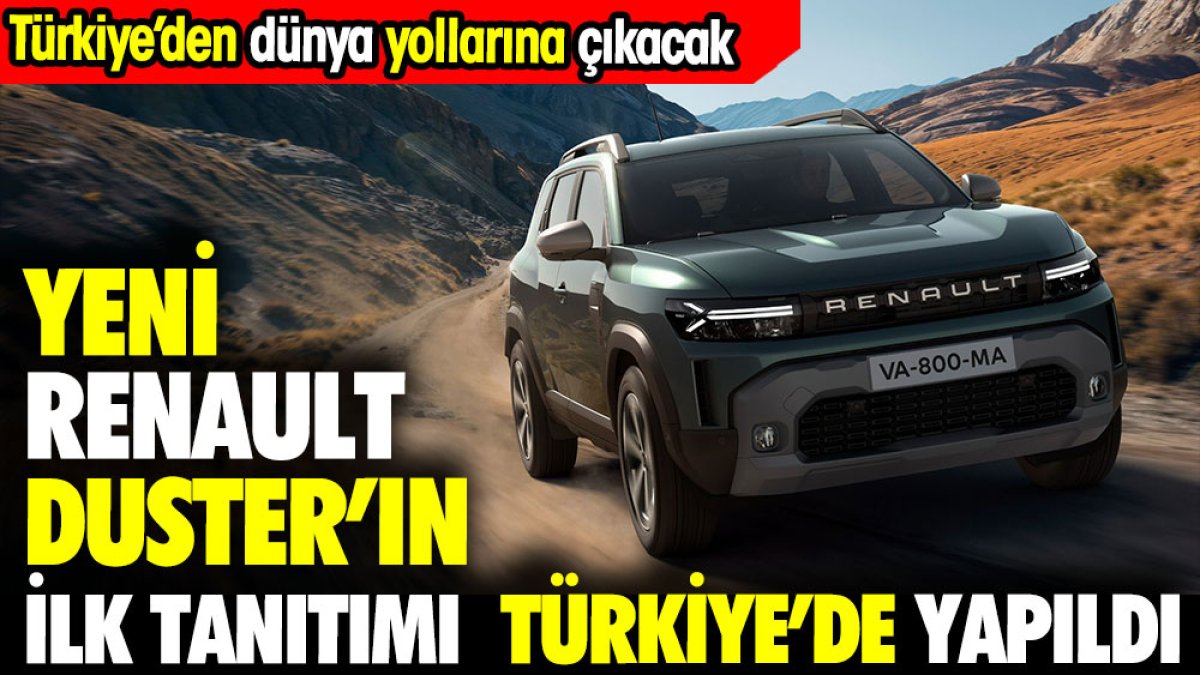 Renault Duster'ın ilk tanıtımı Türkiye'de yapıldı. Türkiye'den dünya yolları çıkacak