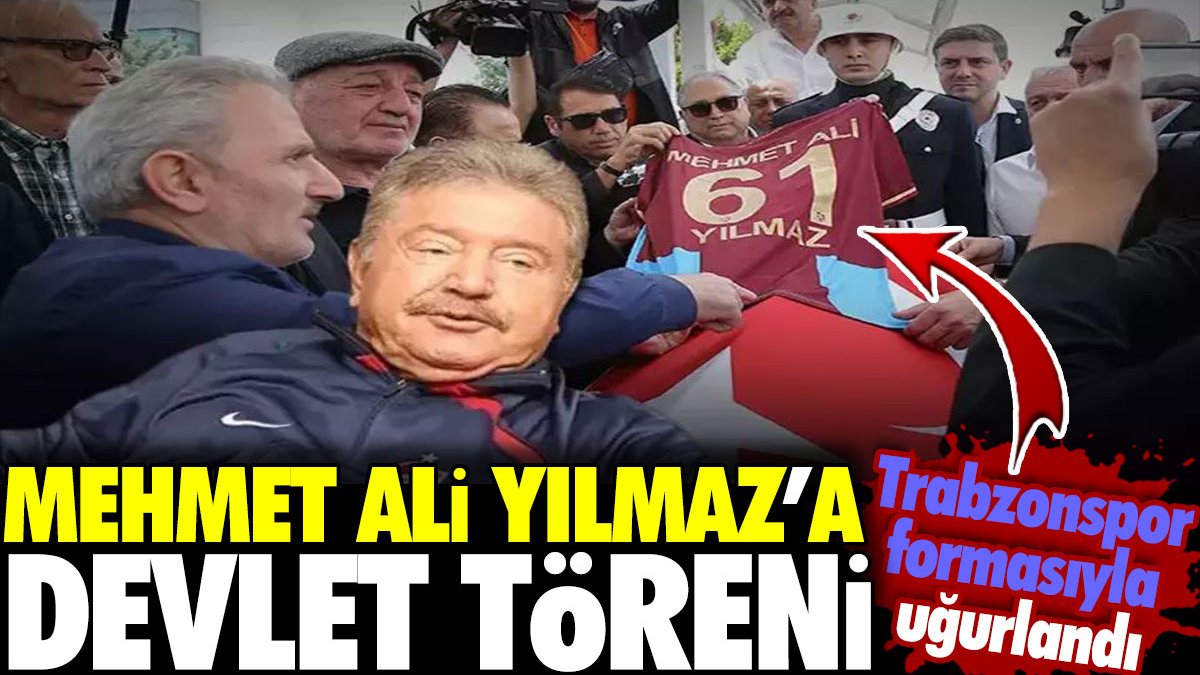 Mehmet Ali Yılmaz devlet töreni! Trabzonspor formasıyla uğurlandı