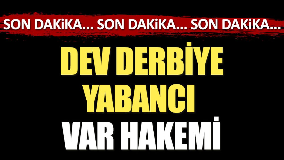 Fenerbahçe Beşiktaş derbisine Hollandalı VAR hakemi