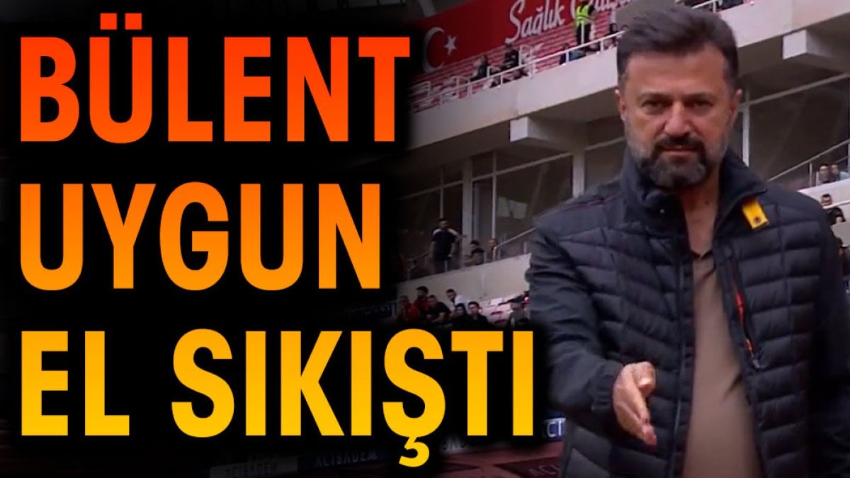 Bülent Uygun el sıkıştı