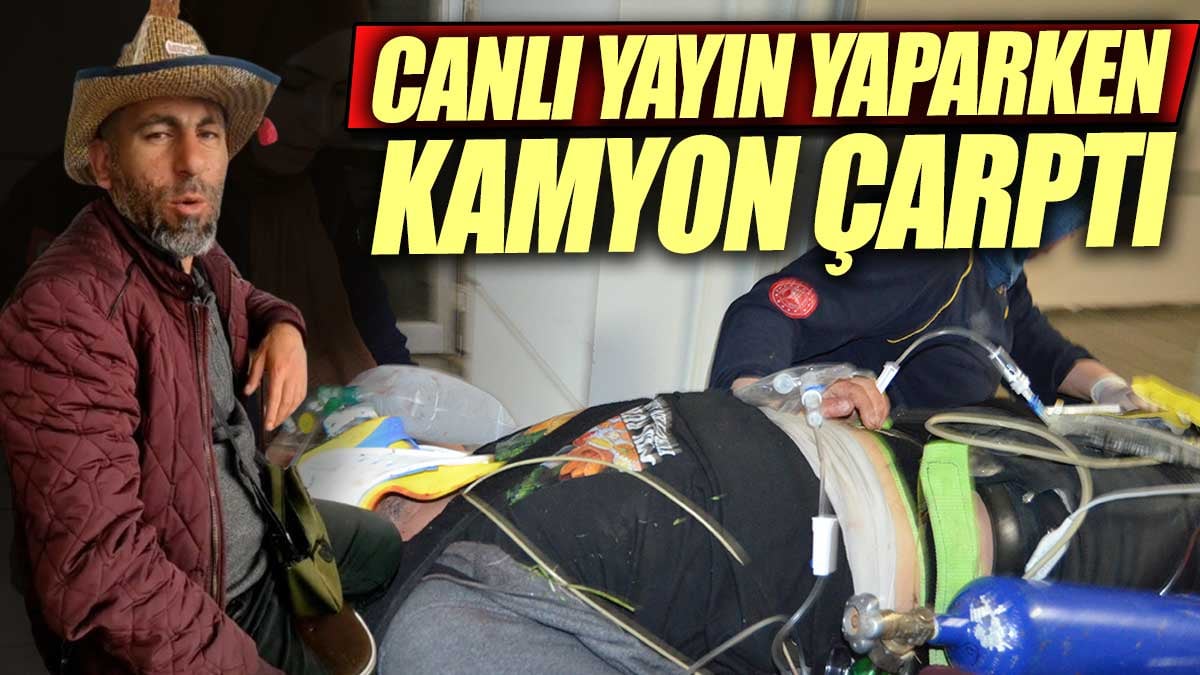 Sosyal medyada canlı yayın yaparken kamyon çarptı