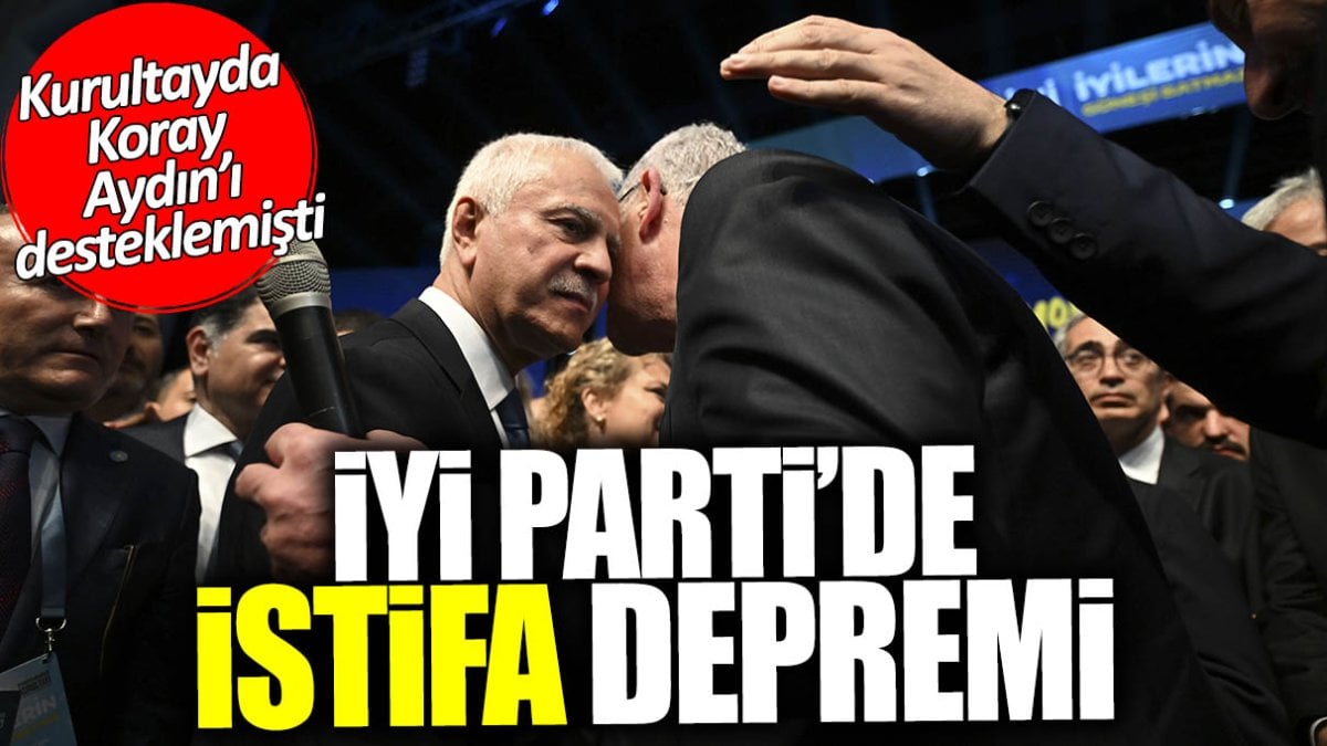 İYİ Parti’de kurultay sonrası şok istifa! Koray Aydın’ı desteklemişti