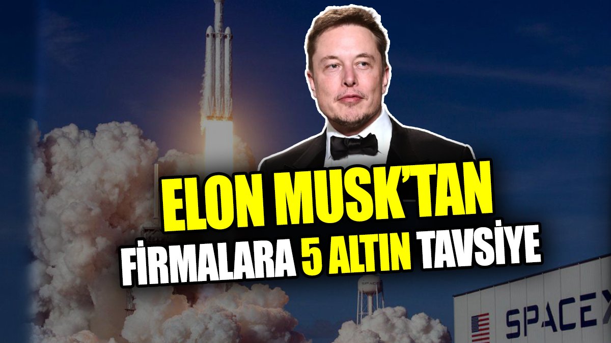 Elon Musk’tan firmalara 5 altın tavsiye