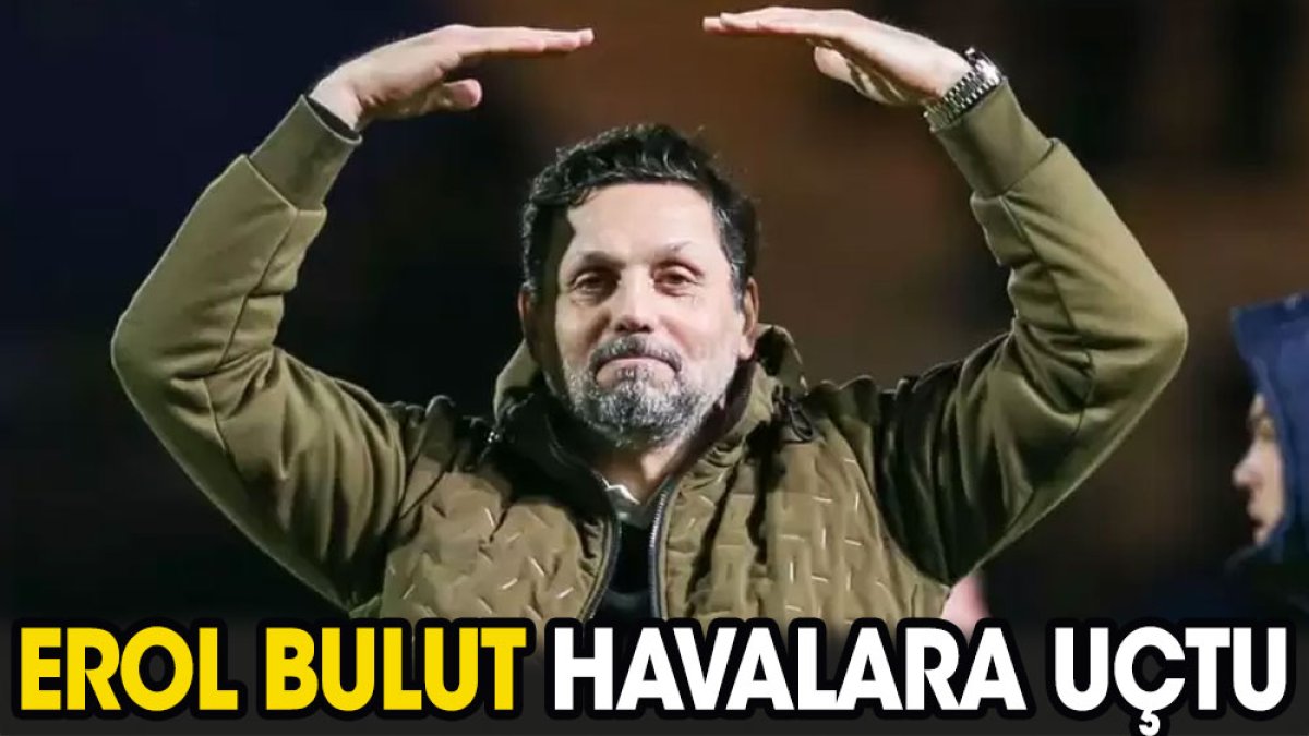 Erol Bulut havalara uçtu