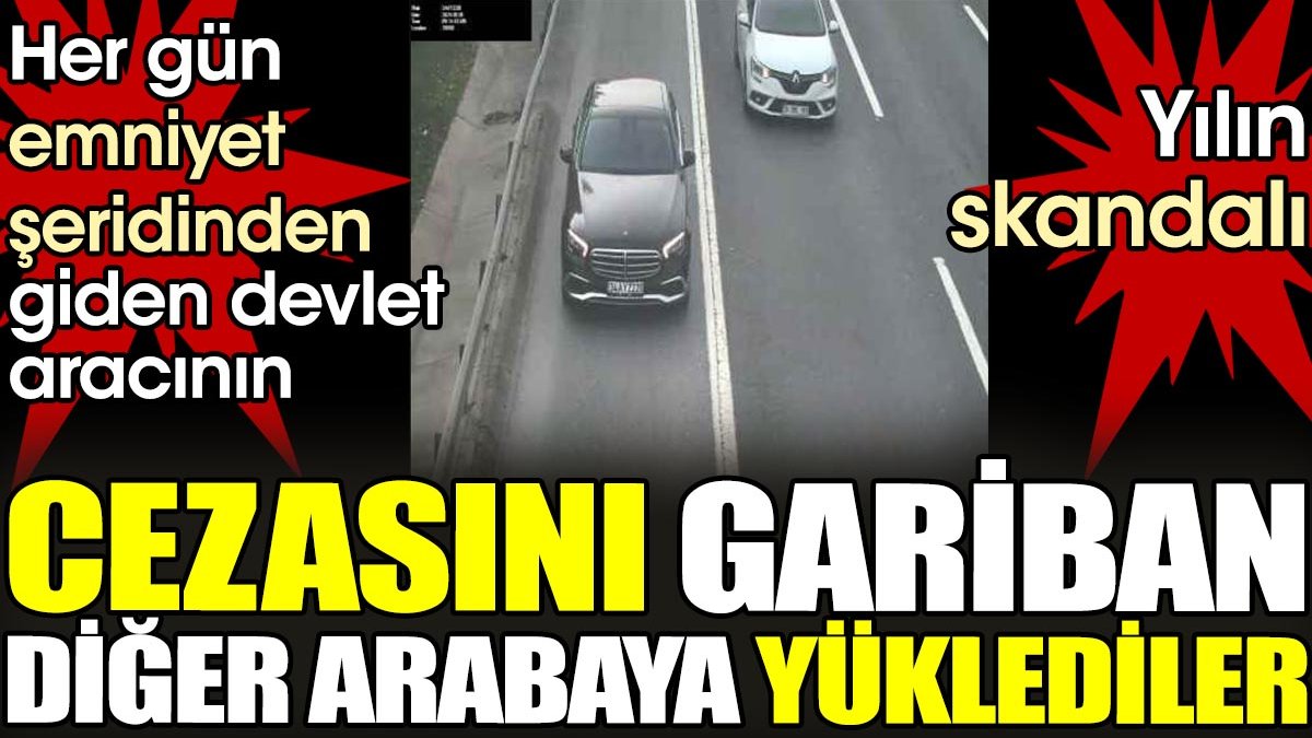 Her gün emniyet şeridinden giden devlet aracının cezasını gariban diğer arabaya yüklediler