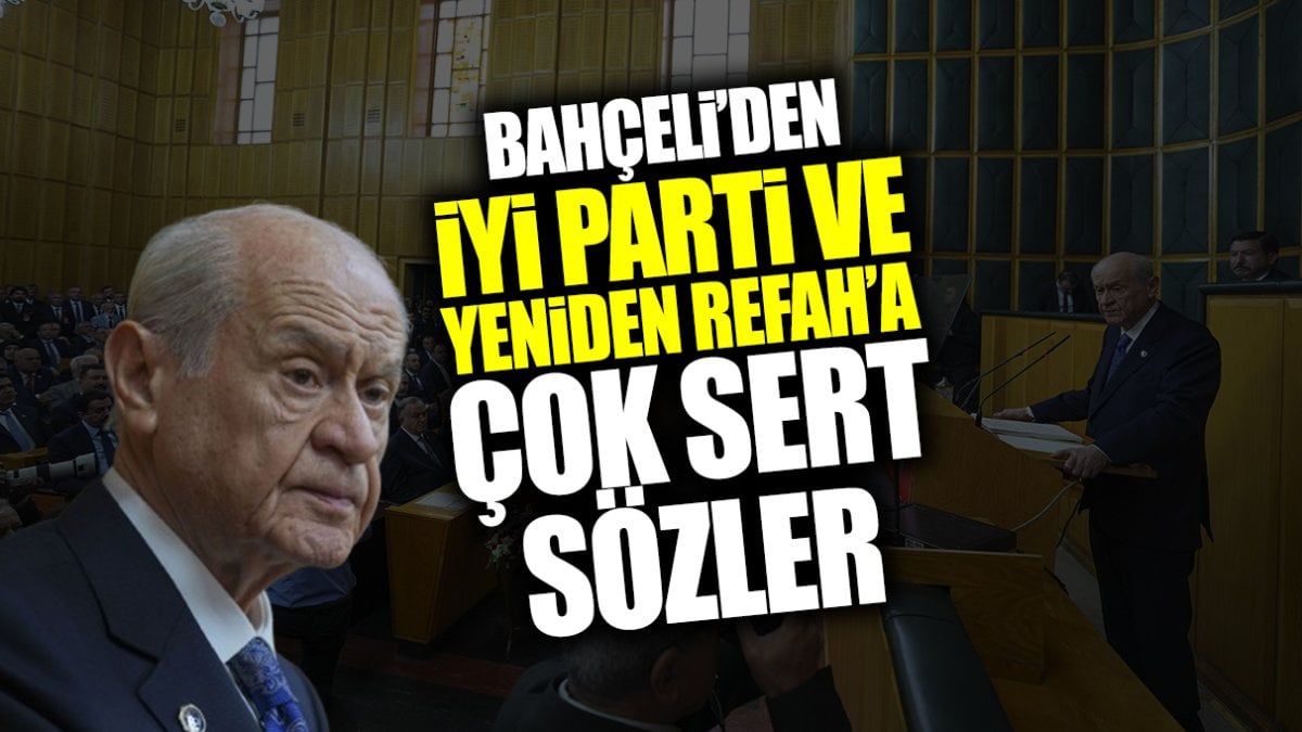 Bahçeli’den Yeniden Refah Partisi ve İYİ Parti’ye çok sert sözler