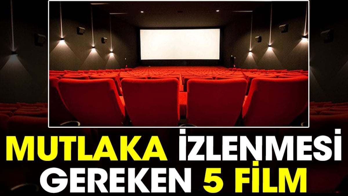 Mutlaka izlenmesi gereken 5 film