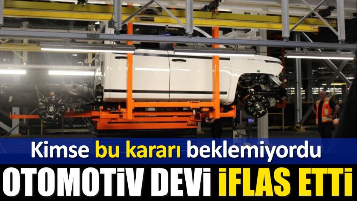 Otomotiv devi iflas etti. Kimse bu kararı beklemiyordu