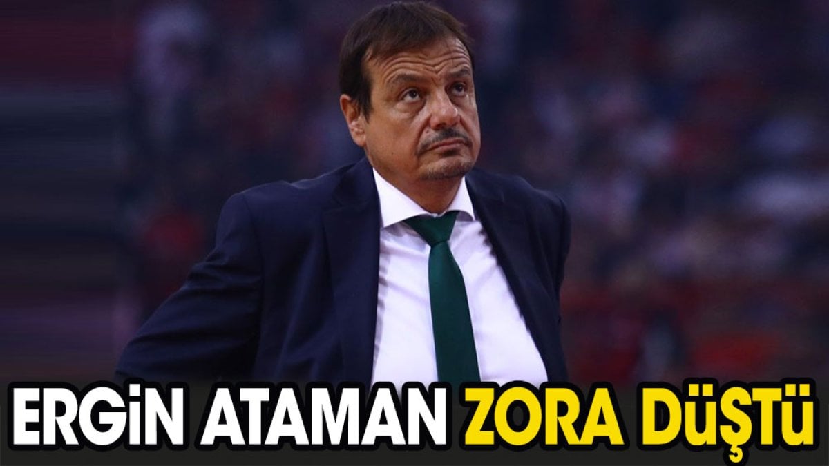 Ergin Ataman zora düştü