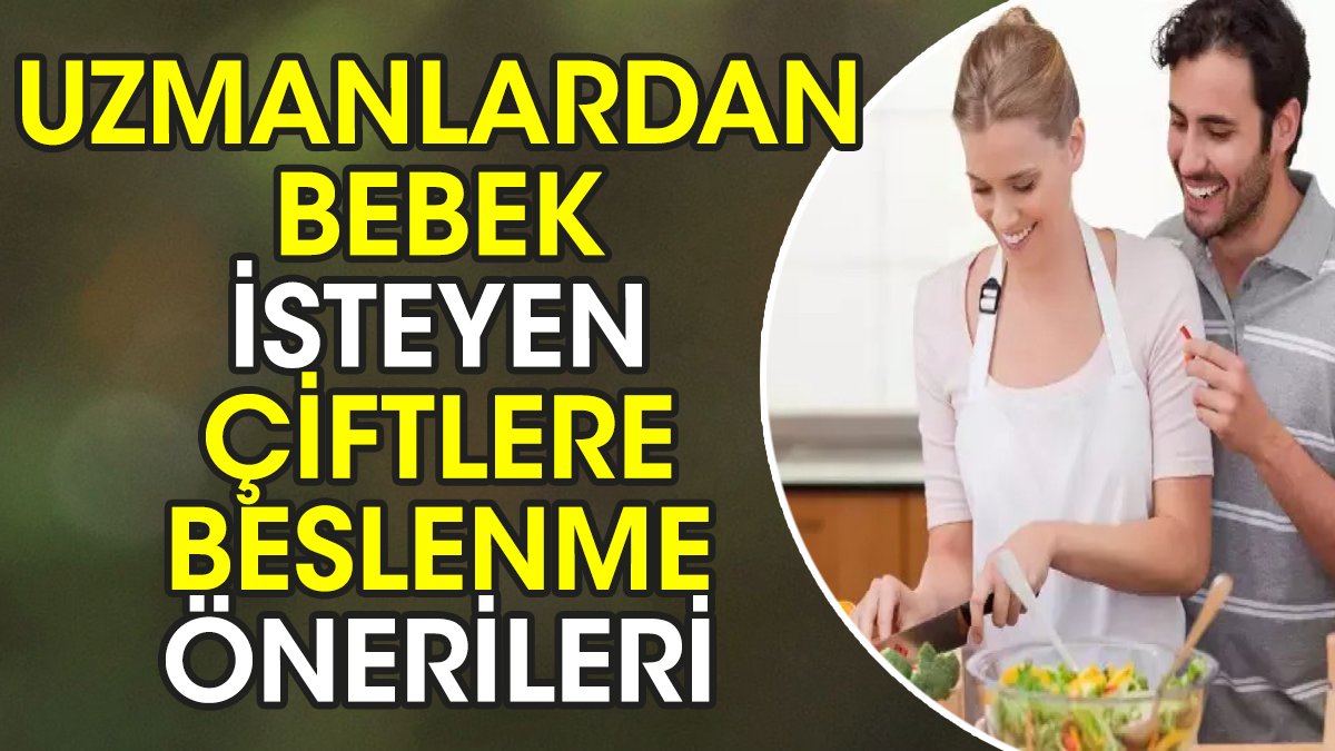 Uzmanlardan bebek isteyen çiftlere beslenme önerileri