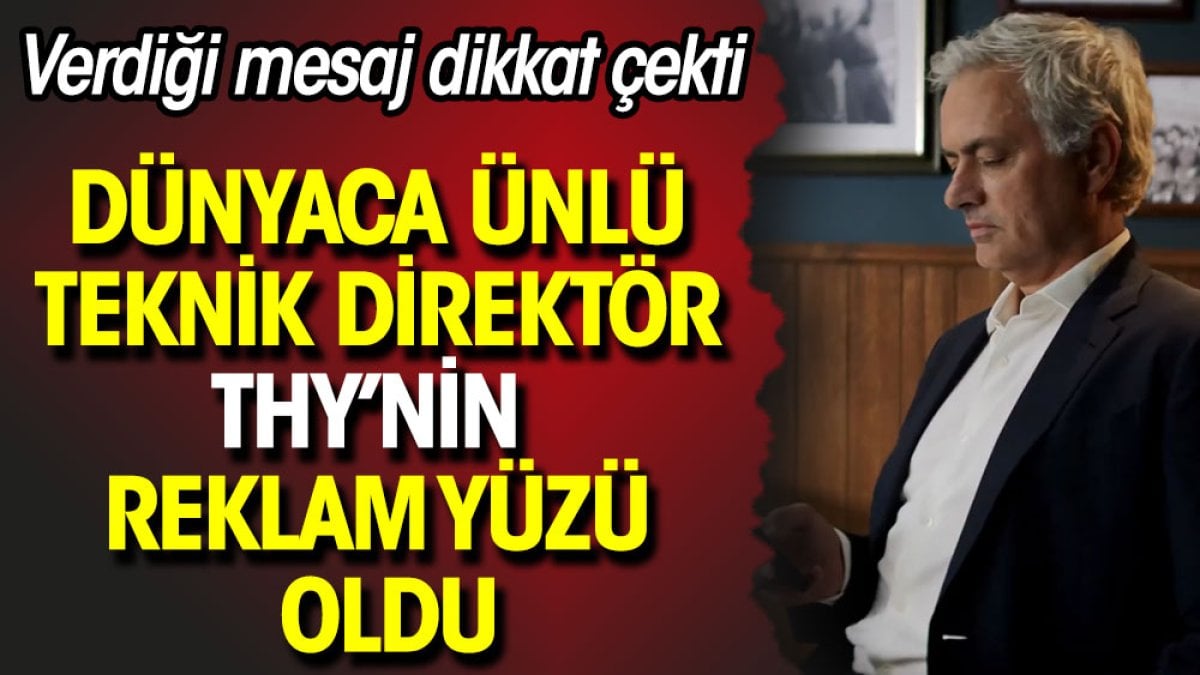 Dünyaca ünlü teknik direktör THY'nin reklam yüzü oldu. Verdiği mesaj heyecanlandırdı