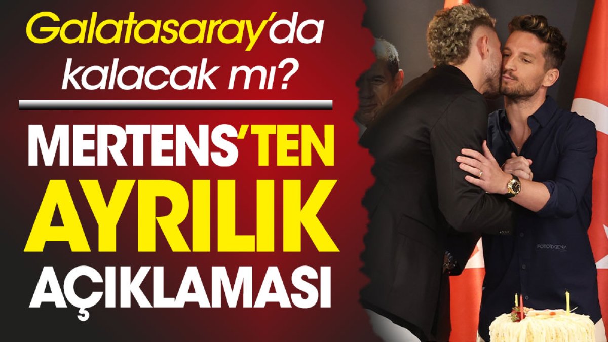 Galatasaray'da kalacak mı? Mertens'ten ayrılık açıklaması