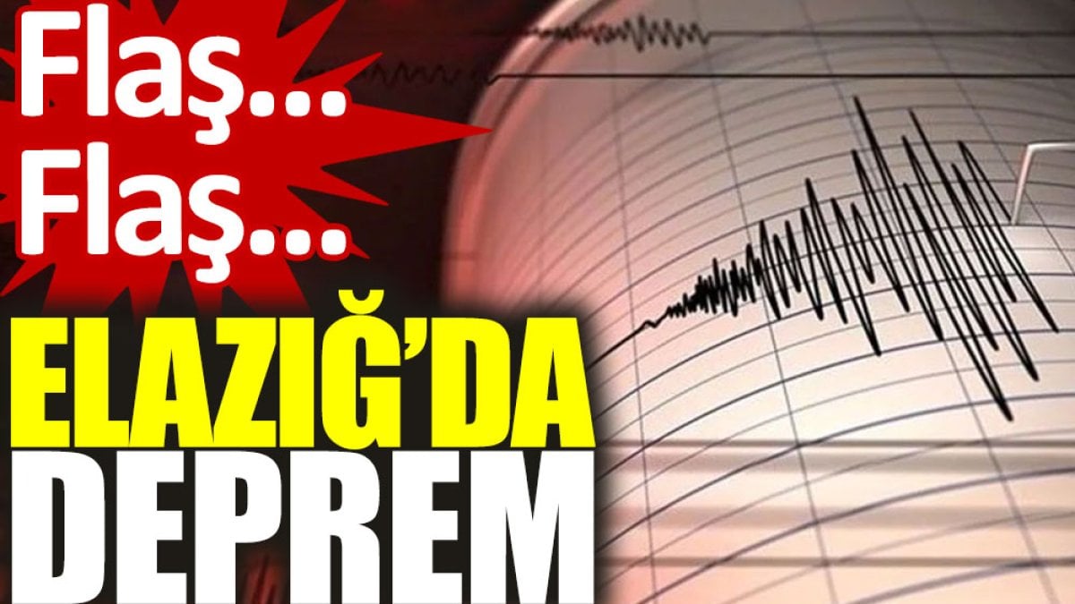 Flaş.. Flaş... Elazığ'da deprem