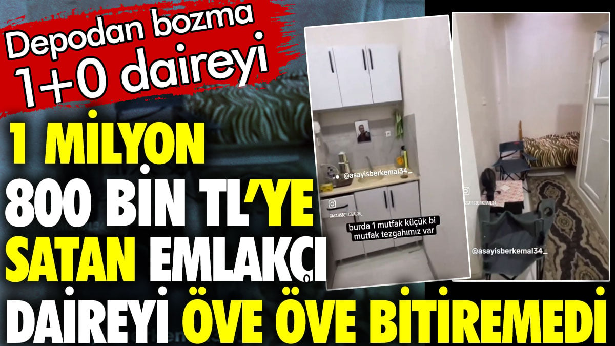 Depodan bozma 1+0 daireyi 1 milyon 800 bin TL’ye satan emlakçı daireyi öve öve bitiremedi