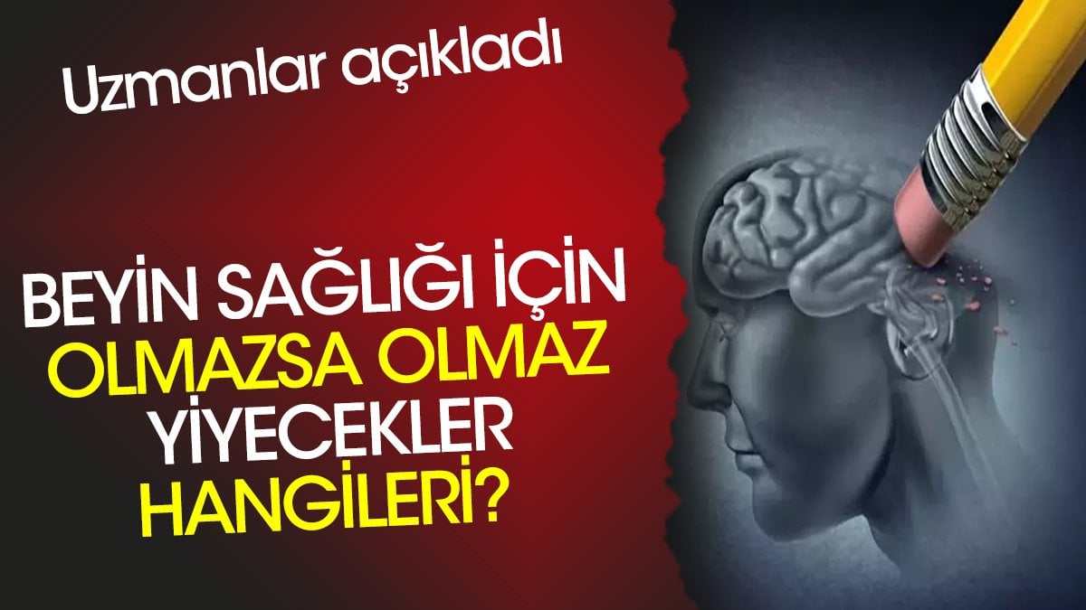 Beyin sağlığı için olmazsa olmaz yiyecekler hangileri? Uzmanlar açıkladı