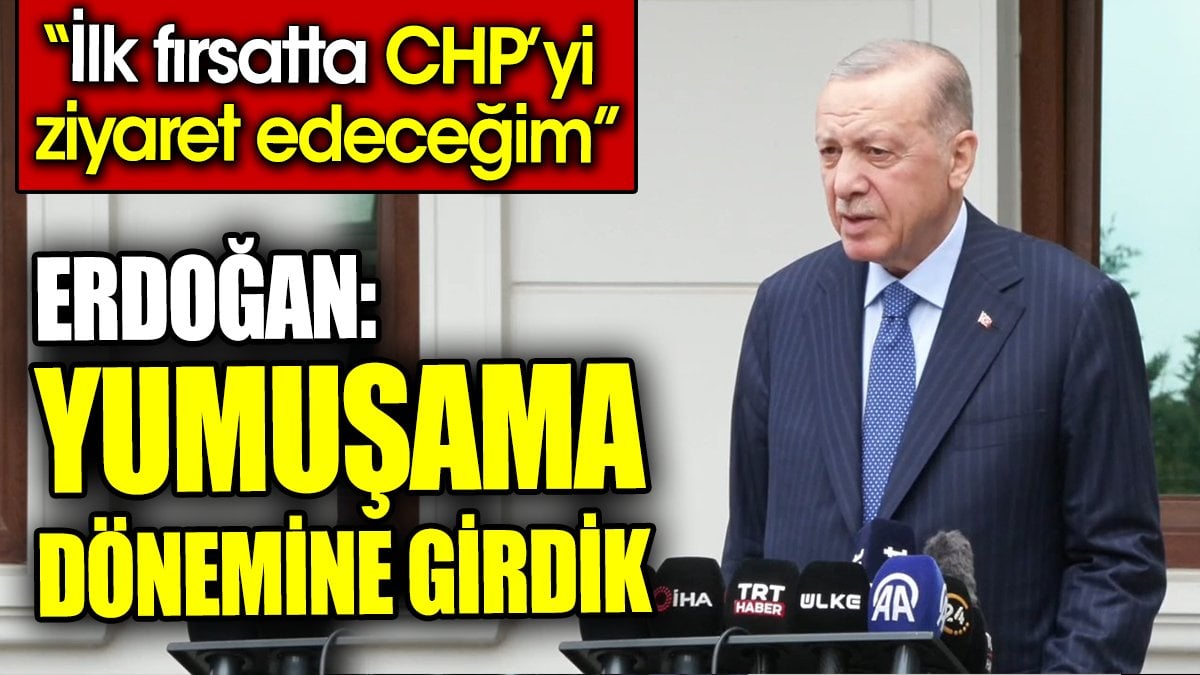 Son dakika… Erdoğan: Yumuşama dönemine girdik