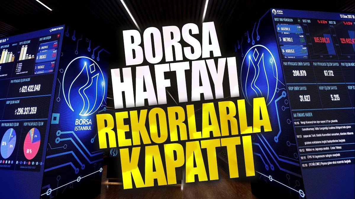 Borsa haftayı rekorlarla tamamladı