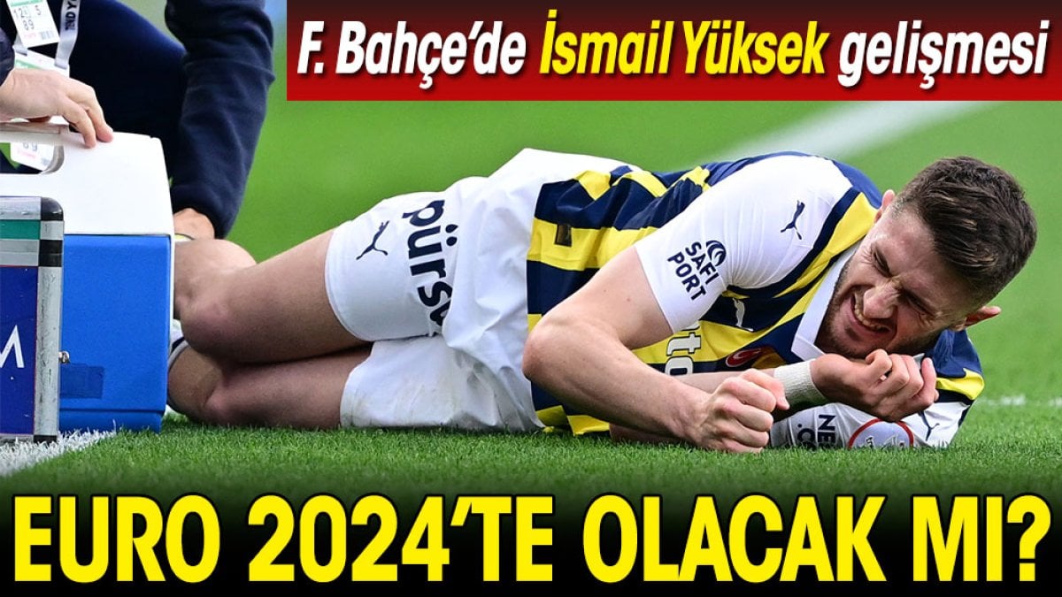 İsmail Yüksek EURO 2024'te oynayacak mı?