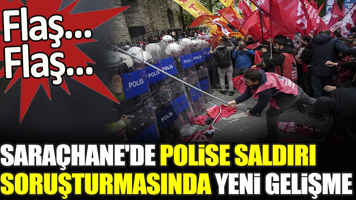 Son dakika... Saraçhane'de polise saldırı soruşturmasında yeni gelişme