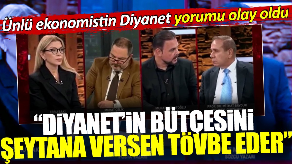 Murat Muratoğlu 'Diyanet'in bütçesini şeytana versen tövbe eder'
