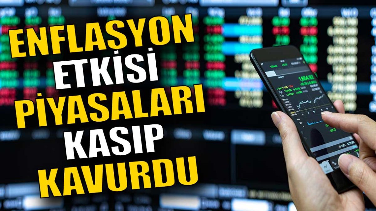 Enflasyon etkisi piyasaları kasıp kavurdu