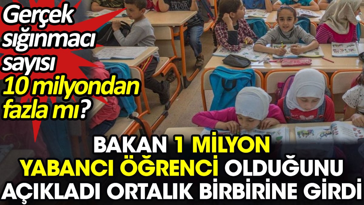 Bakan 1 milyon yabancı öğrenci olduğunu açıkladı ortalık birbirine girdi. Gerçek sığınmacı sayısı 10 milyondan fazla mı?