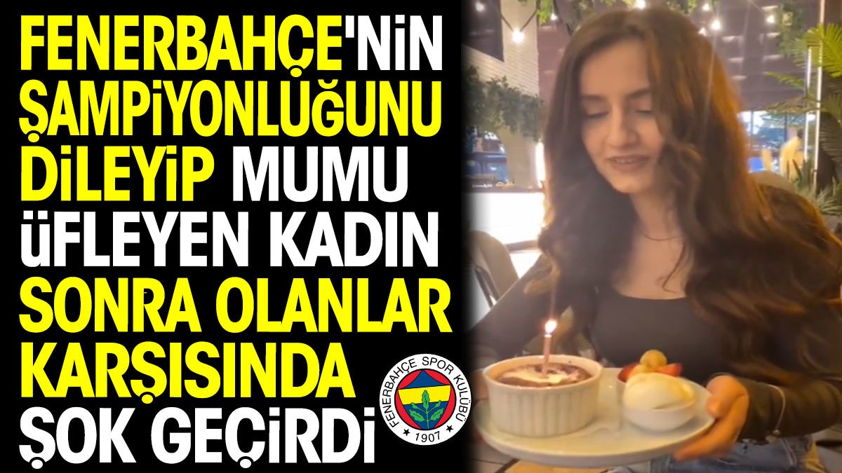 Fenerbahçe'nin şampiyonluğunu dileyip mumu üfleyen kadın sonra olanlar karşısında şok geçirdi