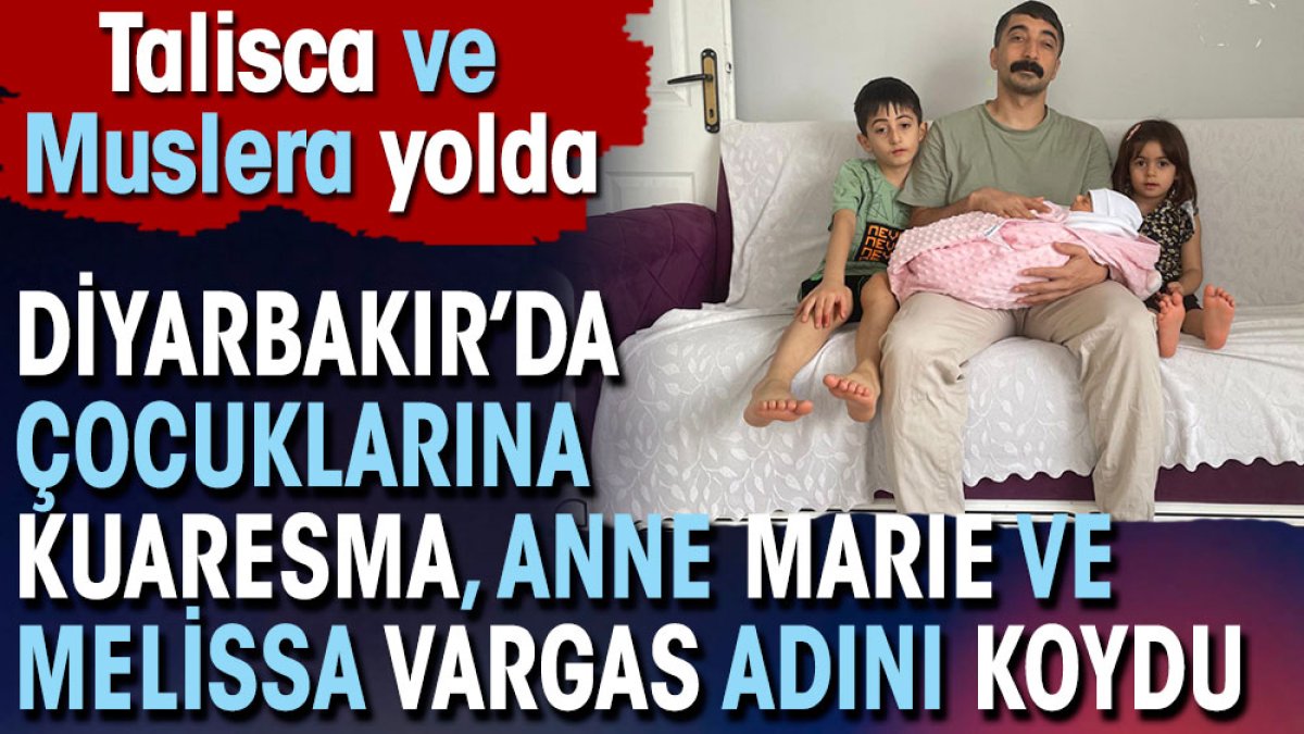 Diyarbakır'da çocuklarına Kuaresma, Anne Marie ve Melissa Vargas adını koydu. Talisca ve Muslera yolda