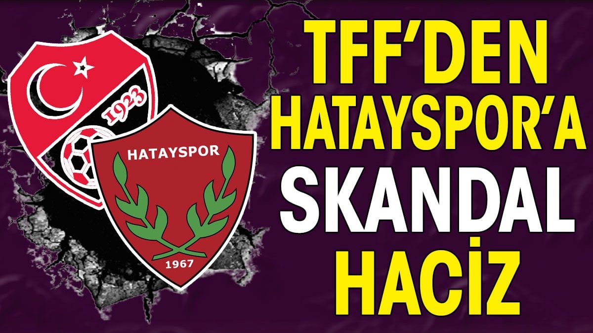 TFF'de skandallar bitmiyor. Hatayspor'a 5 milyon TL'lik haciz!