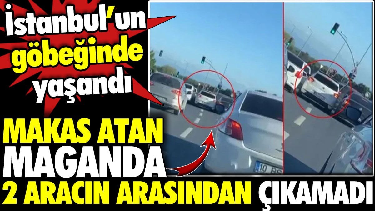 Makas atan maganda 2 aracın arasından çıkamadı. İstanbul’un göbeğinde yaşandı