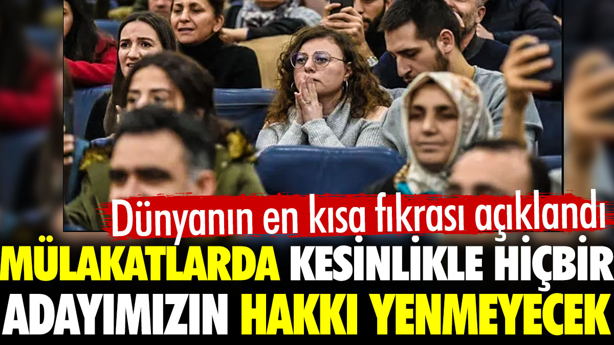 Dünyanın en kısa fıkrası açıklandı. Mülakatlarda kesinlikle hiçbir adayımızın hakkı yenmeyecek