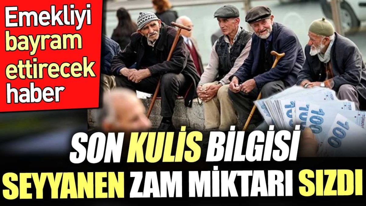 Emekliyi bayram ettirecek haber. Son kulis bilgisi seyyanen zam miktarı sızdı