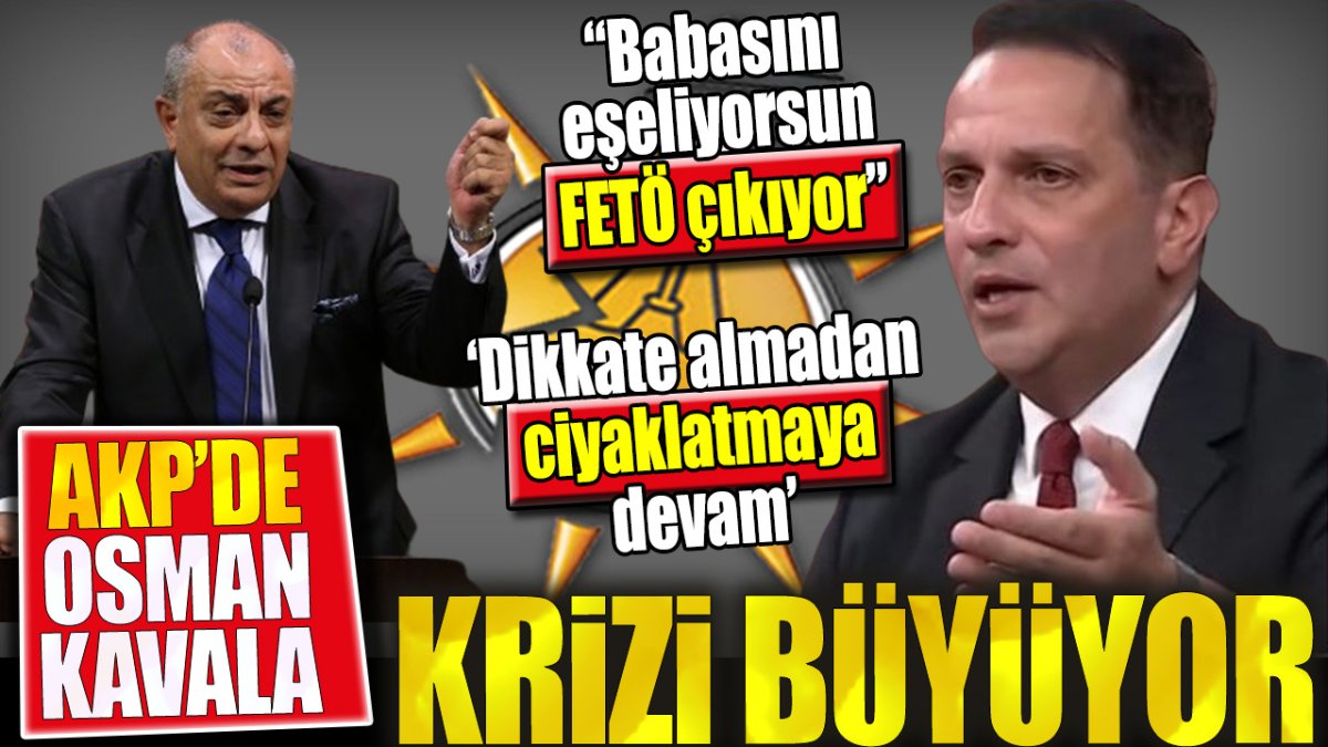 AKP'de Osman Kavala krizi büyüyor. ‘Babasını eşeliyorsun FETÖ çıkıyor’. ‘Dikkate almadan ciyaklatmaya devam’
