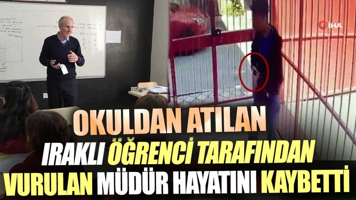 Okuldan atılan Iraklı öğrenci tarafından vurulan müdür hayatını kaybetti