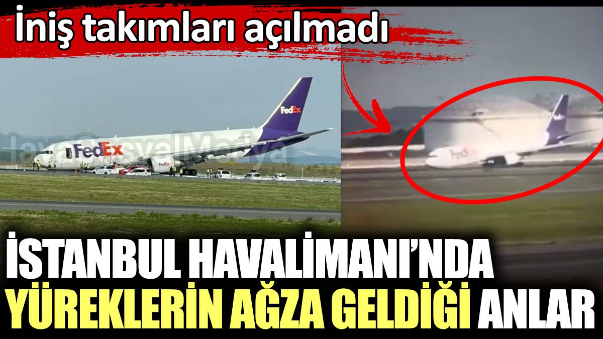 İstanbul Havalimanı'na gövdesi üzerinde indi