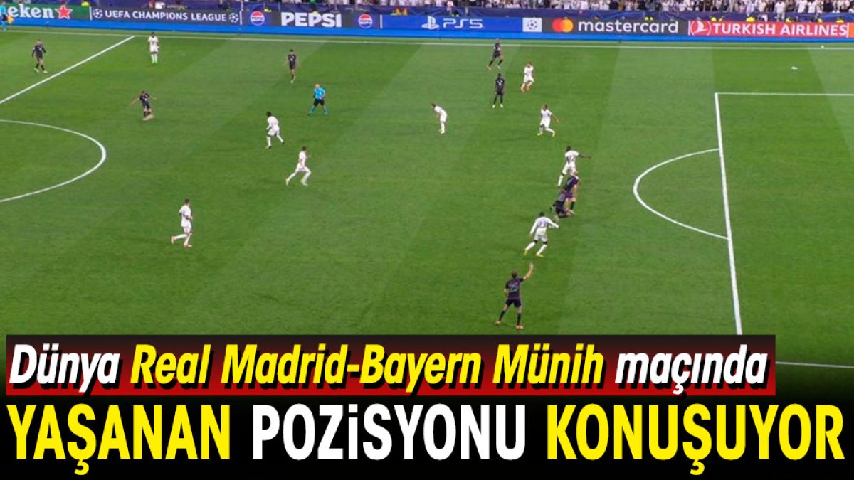 Dünya Real Madrid Bayern Münih maçında yaşanan pozisyonu konuşuyor