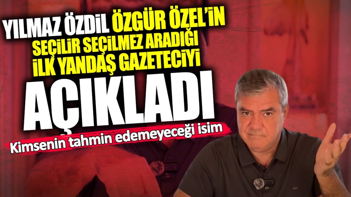 Yılmaz Özdil Özgür Özel’in seçilir seçilmez aradığı ilk yandaş gazeteciyi açıkladı