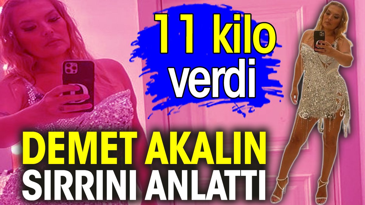 Demet Akalın 11 kilo vermesinin sırrını anlattı