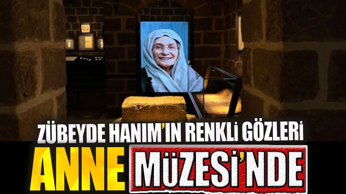 Zübeyde Hanım’ın renkli gözleri Anne Müzesi’nde