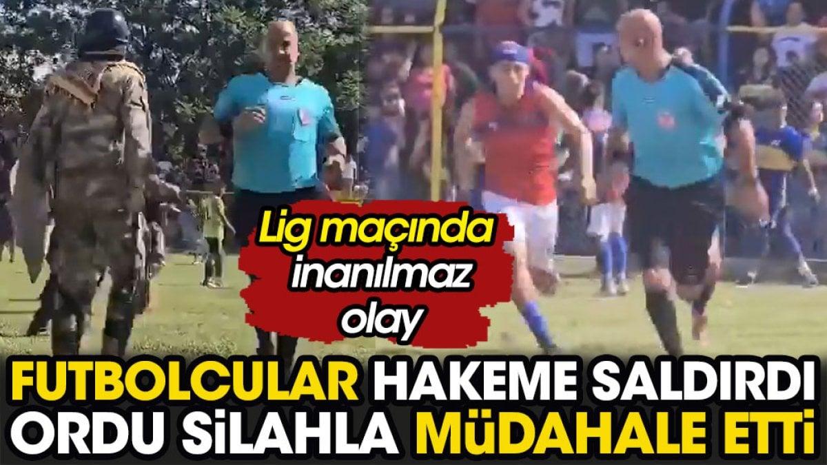 Lig maçında inanılmaz olay. Futbolcular hakeme saldırdı ordu silahla müdahale etti