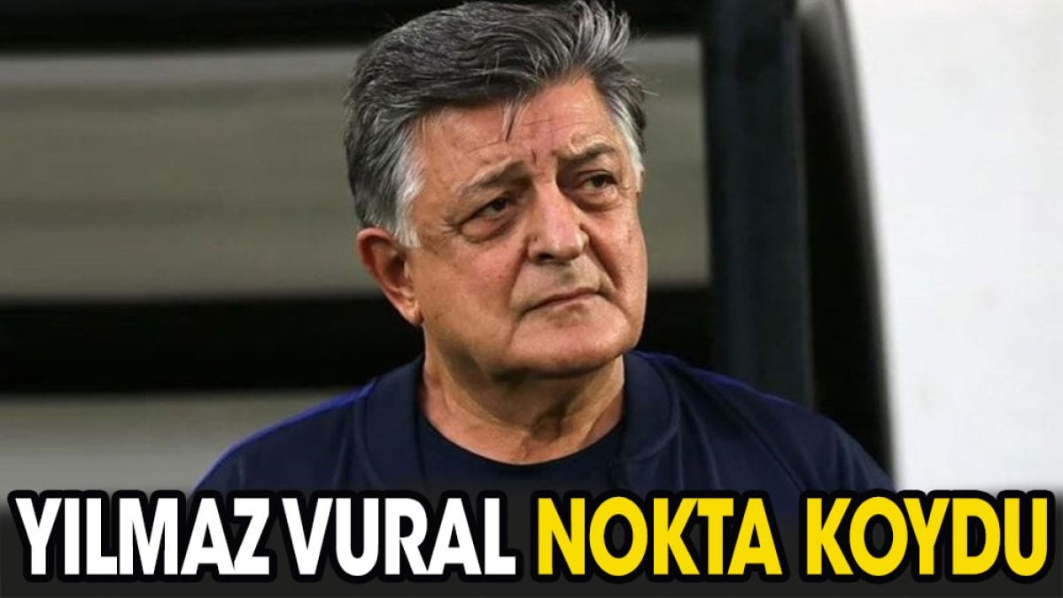 Yılmaz Vural nokta koydu