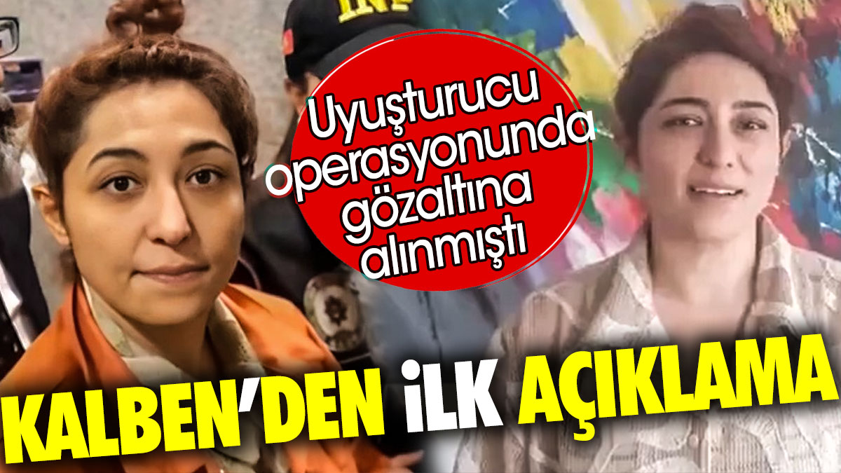 Kalben’den ilk açıklama. Uyuşturucu operasyonunda gözaltına alınmıştı