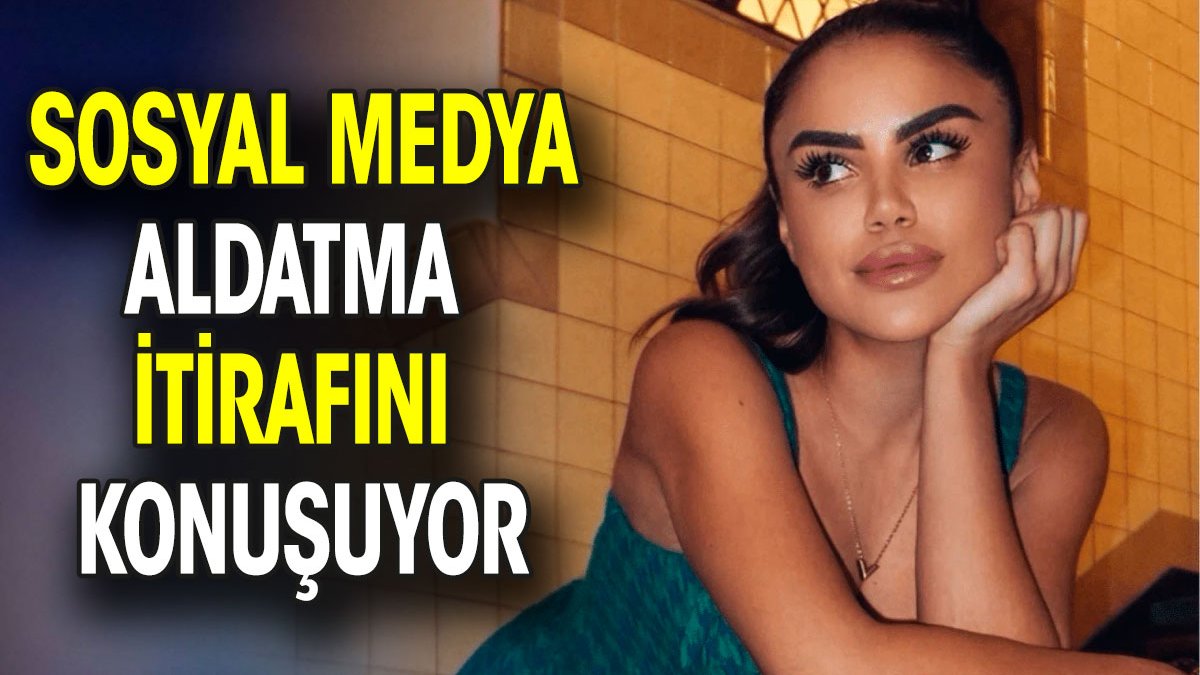 Sosyal medya aldatma itirafını konuşuyor