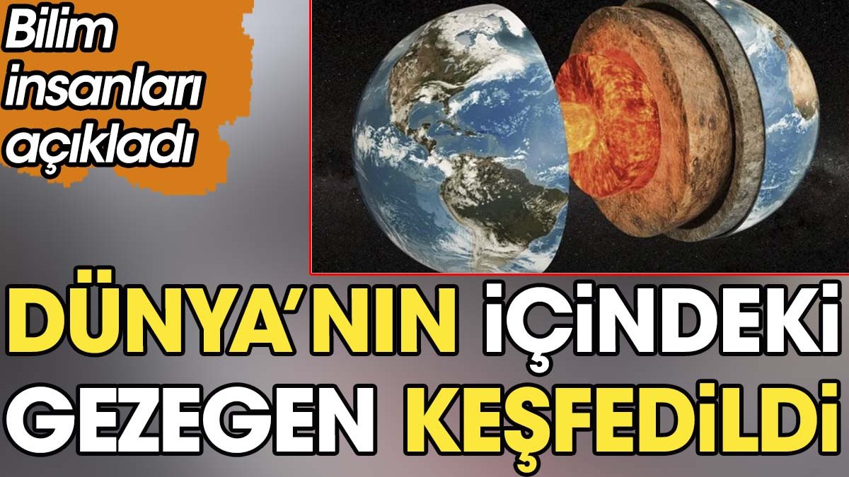 Dünya'nın içindeki gezegen keşfedildi. Bilim insanları açıkladı